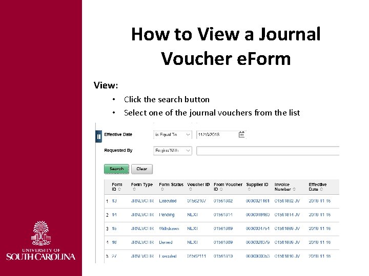 How to View a Journal Voucher e. Form View: • Click the search button
