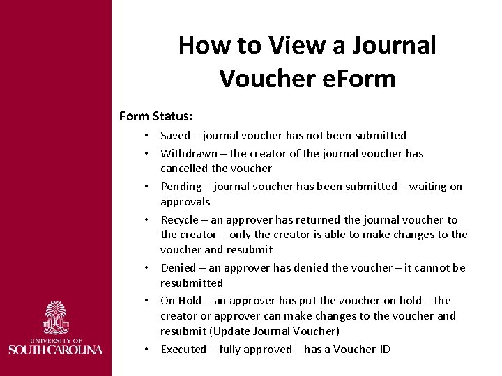 How to View a Journal Voucher e. Form Status: • Saved – journal voucher