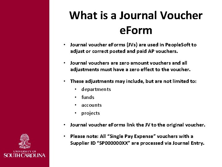 What is a Journal Voucher e. Form • Journal voucher e. Forms (JVs) are