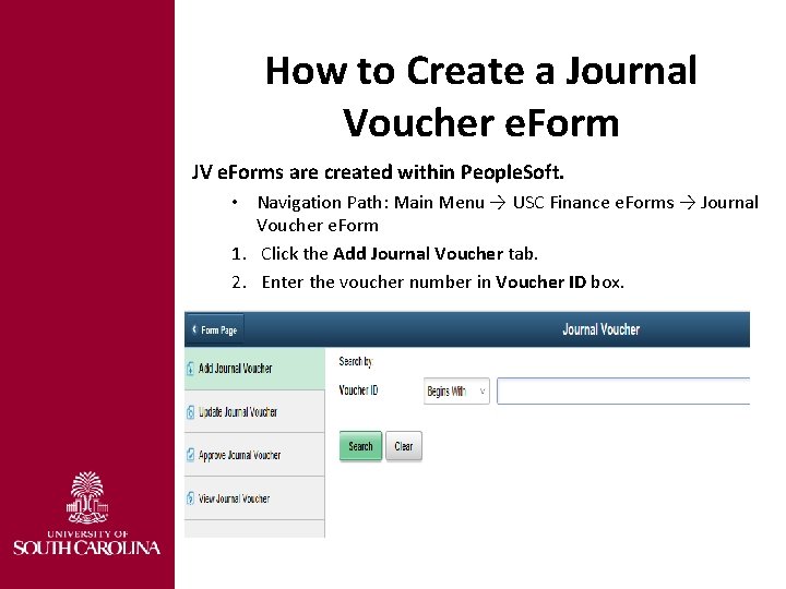 How to Create a Journal Voucher e. Form JV e. Forms are created within