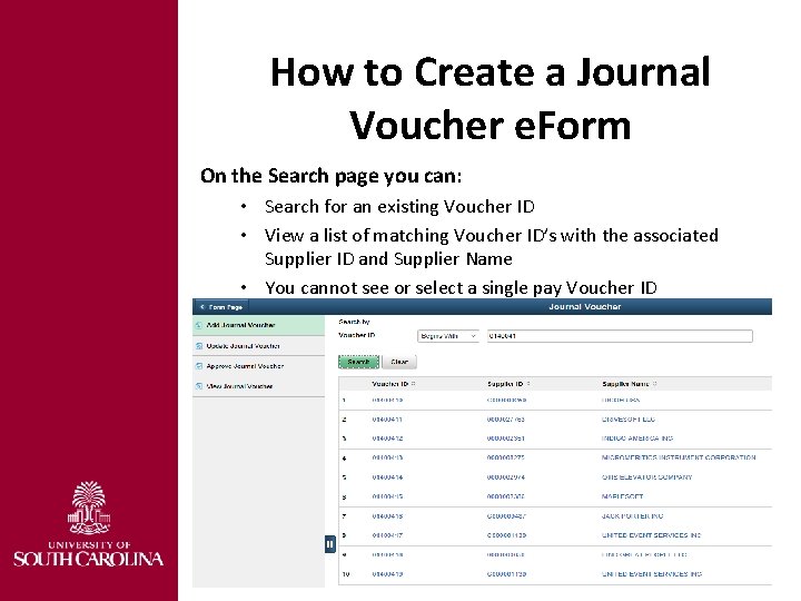 How to Create a Journal Voucher e. Form On the Search page you can: