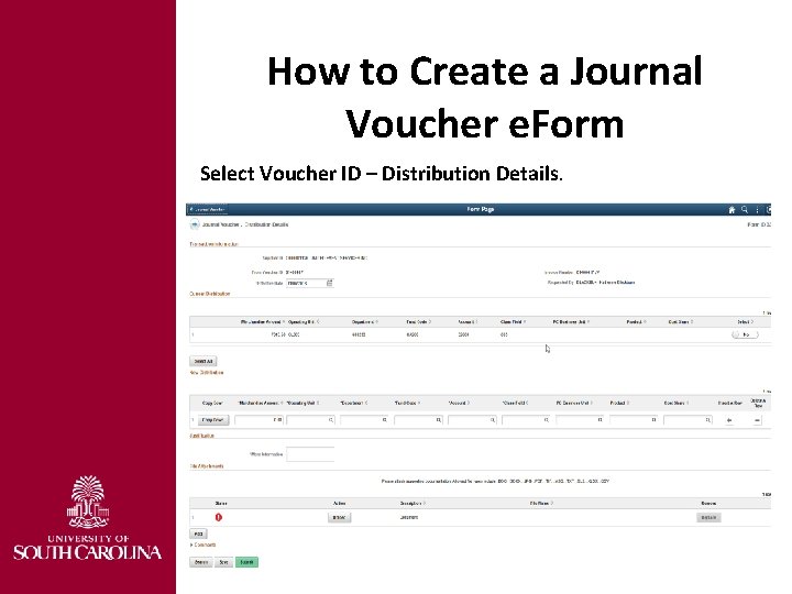 How to Create a Journal Voucher e. Form Select Voucher ID – Distribution Details.