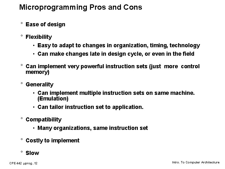 Microprogramming Pros and Cons ° Ease of design ° Flexibility • Easy to adapt