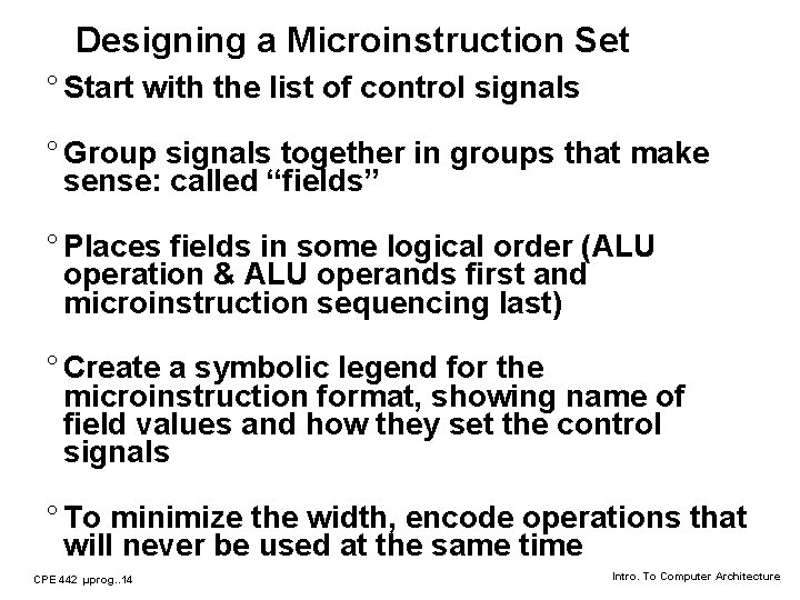 Designing a Microinstruction Set ° Start with the list of control signals ° Group