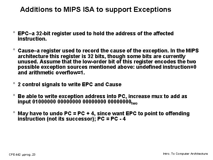 Additions to MIPS ISA to support Exceptions ° EPC–a 32 -bit register used to