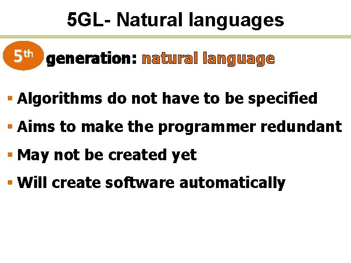 5 GL- Natural languages 5 th generation: natural language § Algorithms do not have