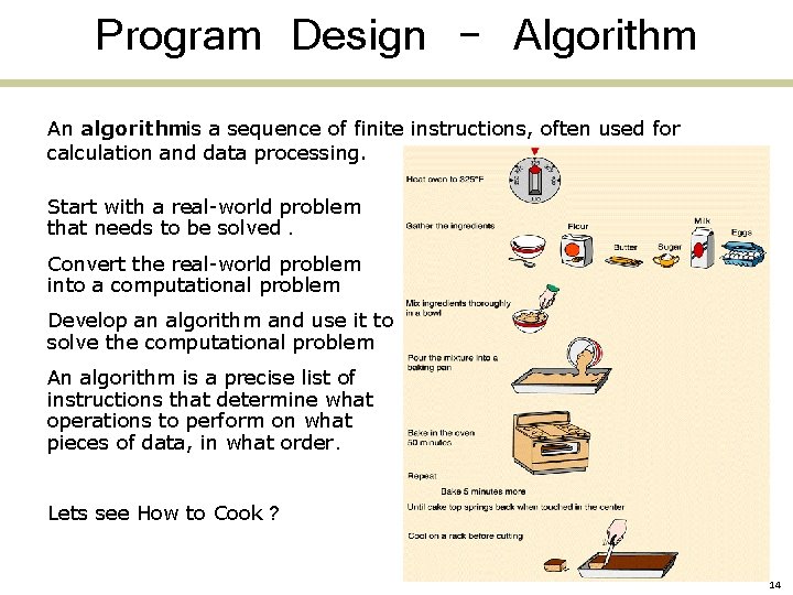 Program Design - Algorithm An algorithmis a sequence of finite instructions, often used for