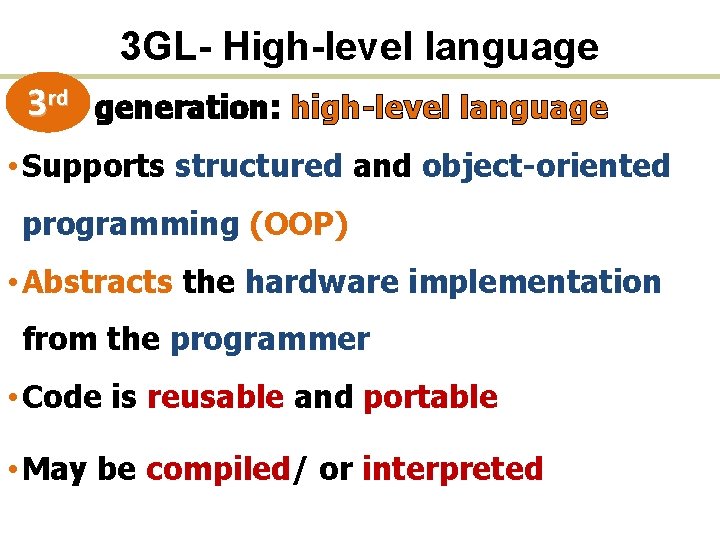 3 GL- High-level language 3 rd generation: high-level language • Supports structured and object-oriented