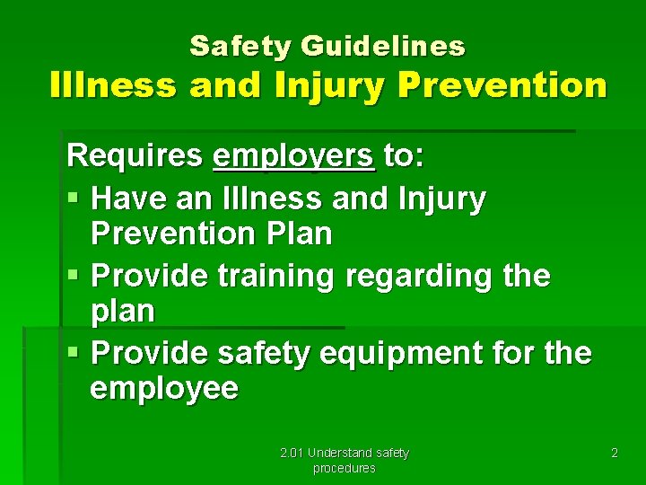 Safety Guidelines Illness and Injury Prevention Requires employers to: § Have an Illness and