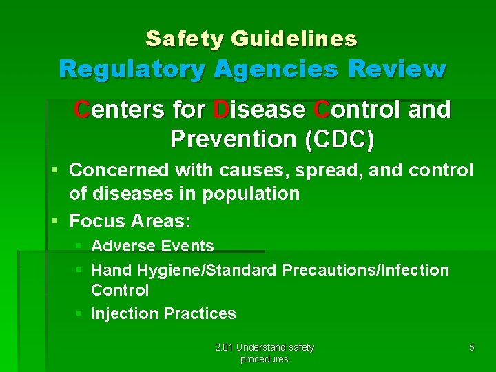 Safety Guidelines Regulatory Agencies Review Centers for Disease Control and Prevention (CDC) § Concerned