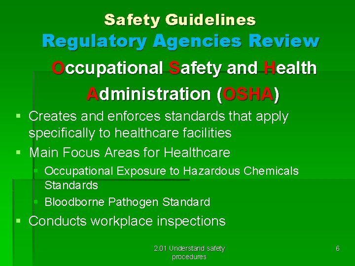 Safety Guidelines Regulatory Agencies Review Occupational Safety and Health Administration (OSHA) § Creates and