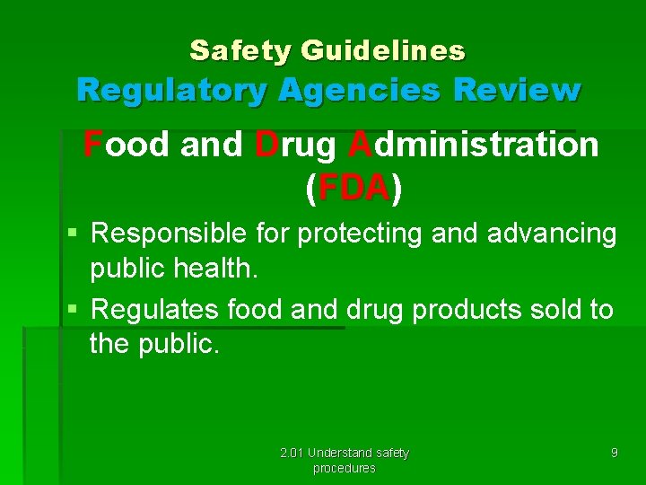 Safety Guidelines Regulatory Agencies Review Food and Drug Administration (FDA) FDA § Responsible for