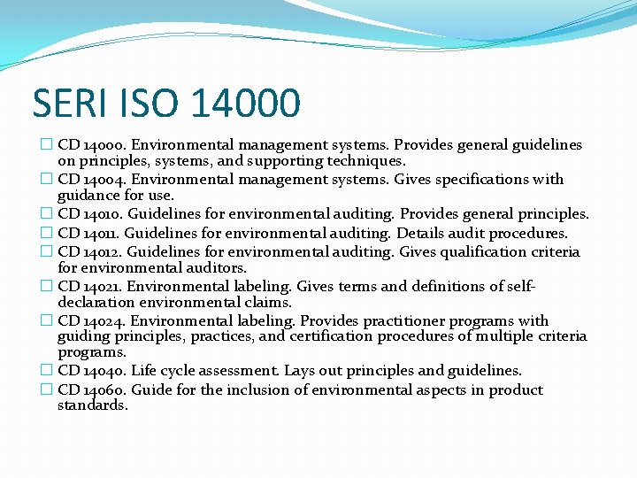 SERI ISO 14000 � CD 14000. Environmental management systems. Provides general guidelines on principles,