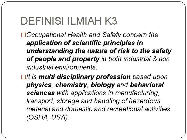 DEFINISI ILMIAH K 3 �Occupational Health and Safety concern the application of scientific principles