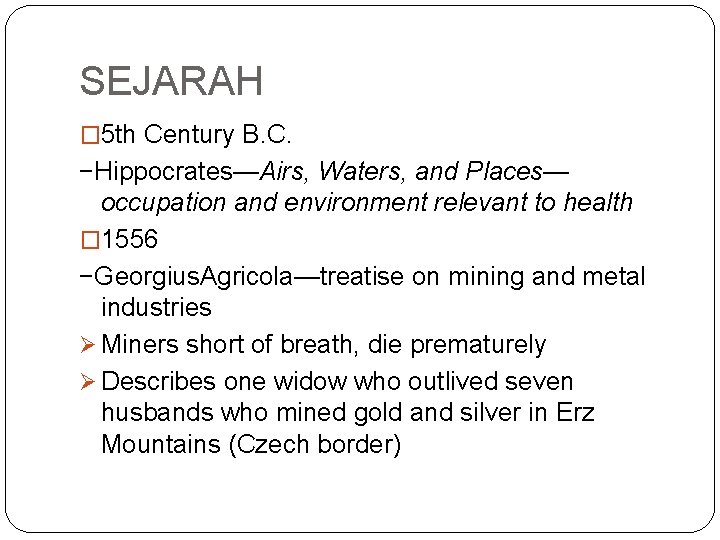 SEJARAH � 5 th Century B. C. −Hippocrates—Airs, Waters, and Places— occupation and environment