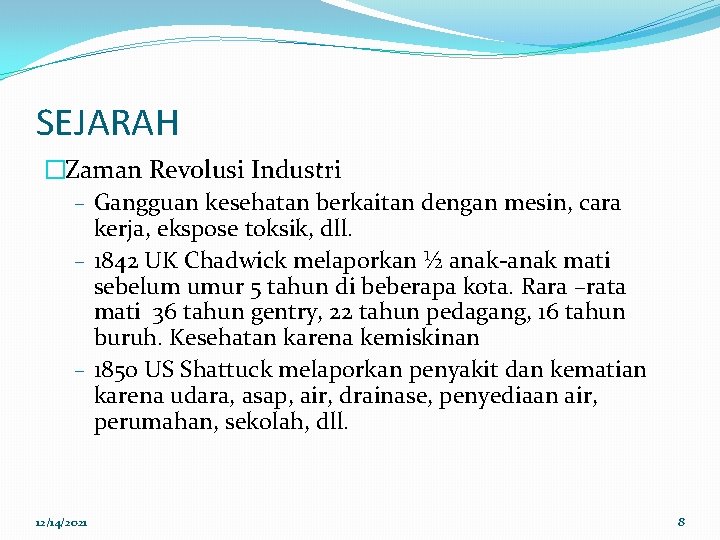 SEJARAH �Zaman Revolusi Industri – Gangguan kesehatan berkaitan dengan mesin, cara kerja, ekspose toksik,