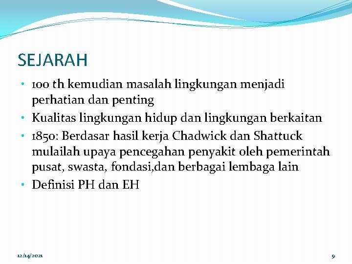 SEJARAH • 100 th kemudian masalah lingkungan menjadi perhatian dan penting • Kualitas lingkungan