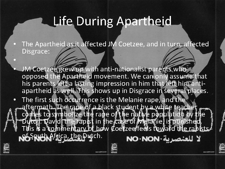 Life During Apartheid • The Apartheid as it affected JM Coetzee, and in turn,