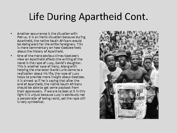 Life During Apartheid Cont. • • Another occurrence is the situation with Petrus. It