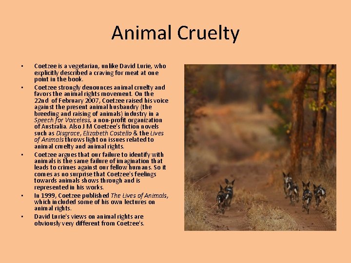 Animal Cruelty • • • Coetzee is a vegetarian, unlike David Lurie, who explicitly