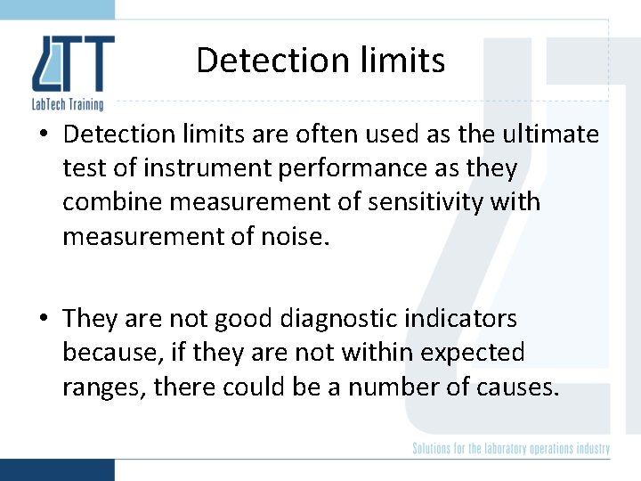 Detection limits • Detection limits are often used as the ultimate test of instrument