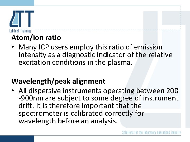 Atom/ion ratio • Many ICP users employ this ratio of emission intensity as a