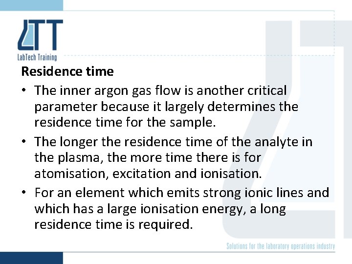 Residence time • The inner argon gas flow is another critical parameter because it