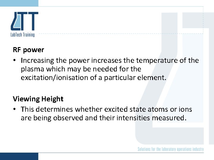 RF power • Increasing the power increases the temperature of the plasma which may