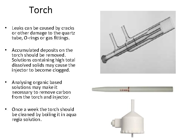 Torch • Leaks can be caused by cracks or other damage to the quartz