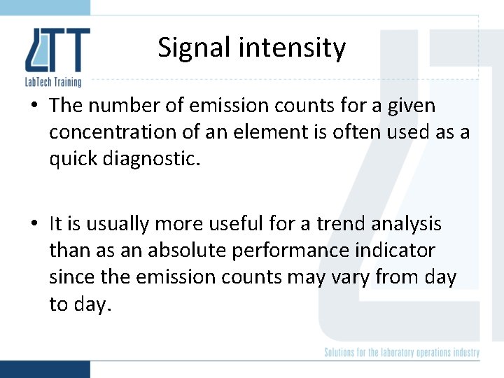 Signal intensity • The number of emission counts for a given concentration of an