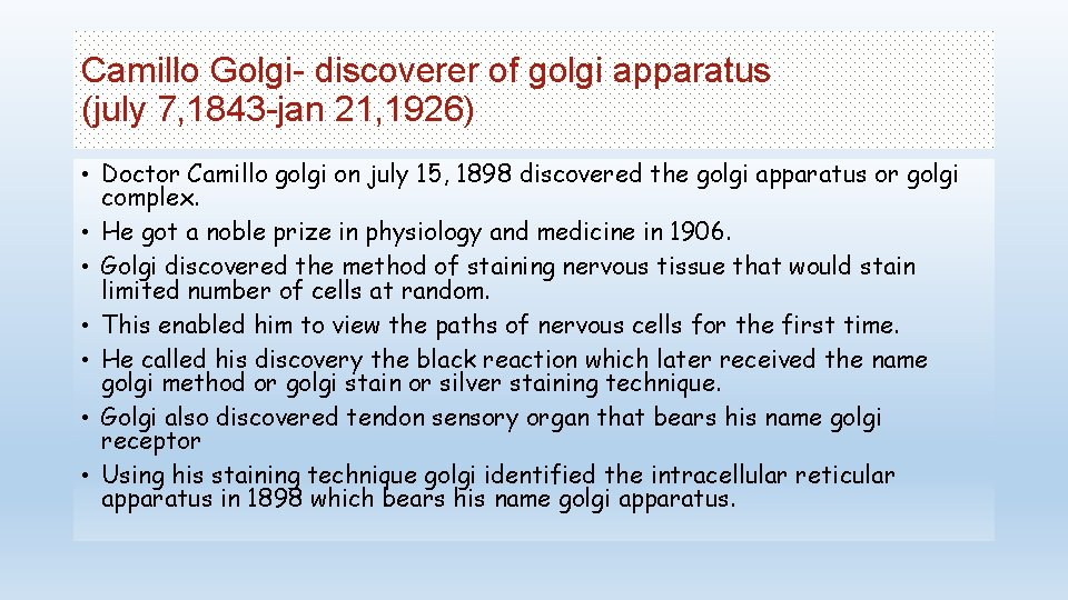 Camillo Golgi- discoverer of golgi apparatus (july 7, 1843 -jan 21, 1926) • Doctor