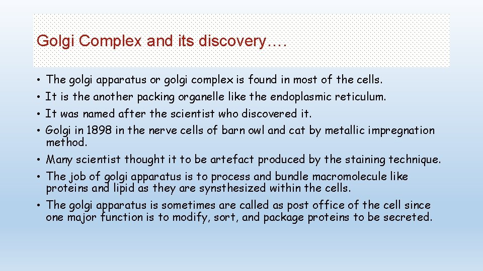 Golgi Complex and its discovery…. • The golgi apparatus or golgi complex is found