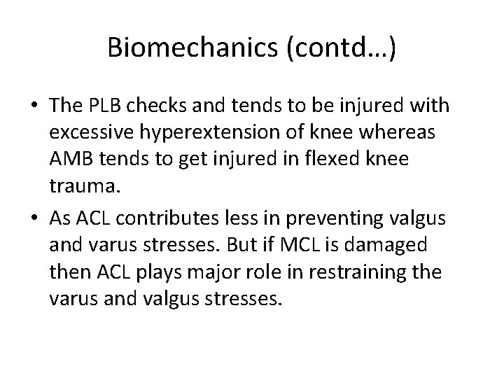 Biomechanics (contd…) • The PLB checks and tends to be injured with excessive hyperextension