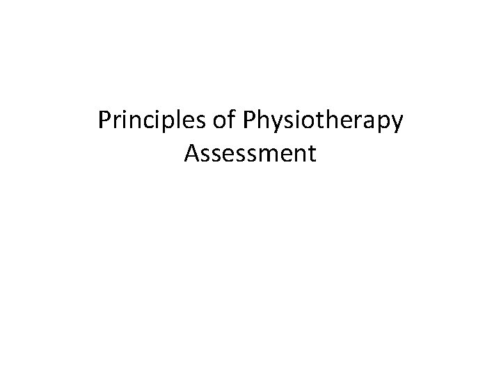 Principles of Physiotherapy Assessment 