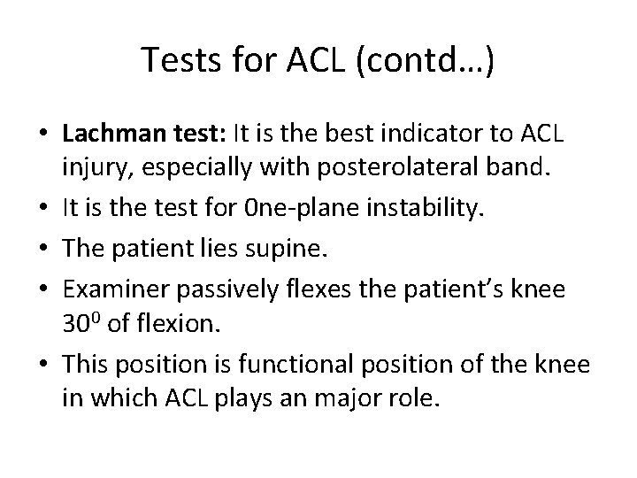 Tests for ACL (contd…) • Lachman test: It is the best indicator to ACL