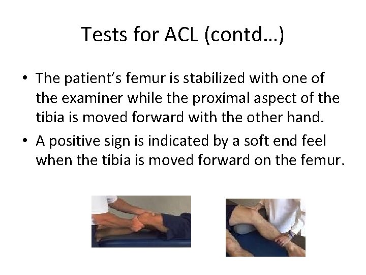 Tests for ACL (contd…) • The patient’s femur is stabilized with one of the