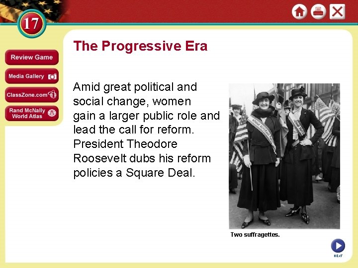 The Progressive Era Amid great political and social change, women gain a larger public