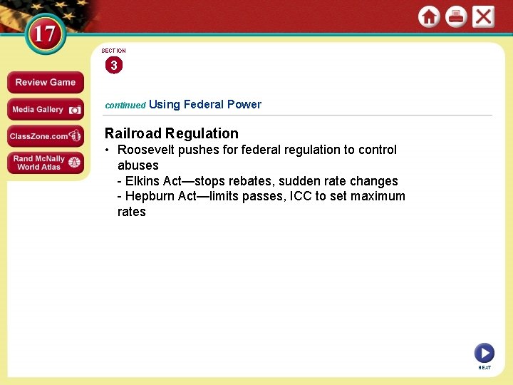 SECTION 3 continued Using Federal Power Railroad Regulation • Roosevelt pushes for federal regulation