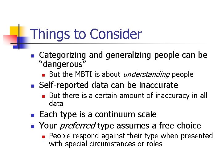 Things to Consider n Categorizing and generalizing people can be “dangerous” n n Self-reported