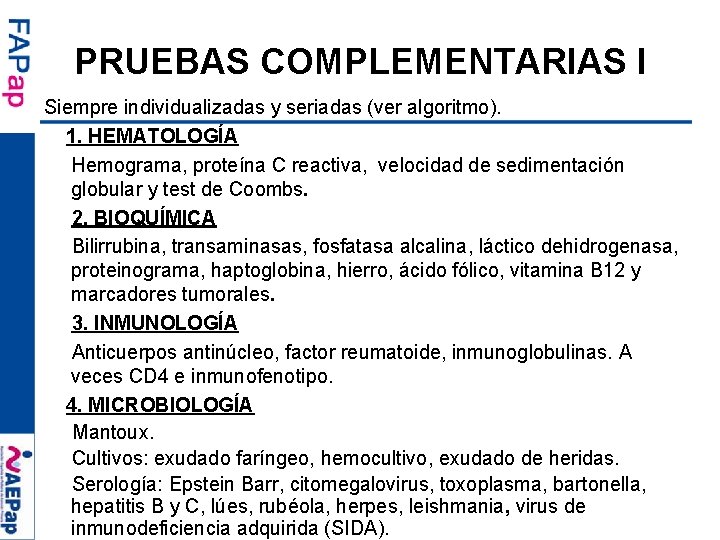 PRUEBAS COMPLEMENTARIAS I Siempre individualizadas y seriadas (ver algoritmo). 1. HEMATOLOGÍA Hemograma, proteína C