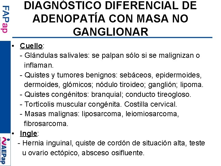 DIAGNÓSTICO DIFERENCIAL DE ADENOPATÍA CON MASA NO GANGLIONAR • Cuello: - Glándulas salivales: se