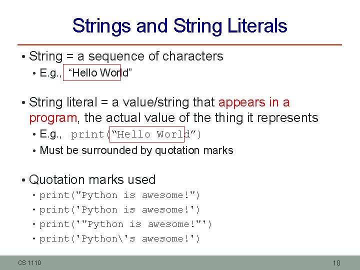 Strings and String Literals • String = a sequence of characters • E. g.