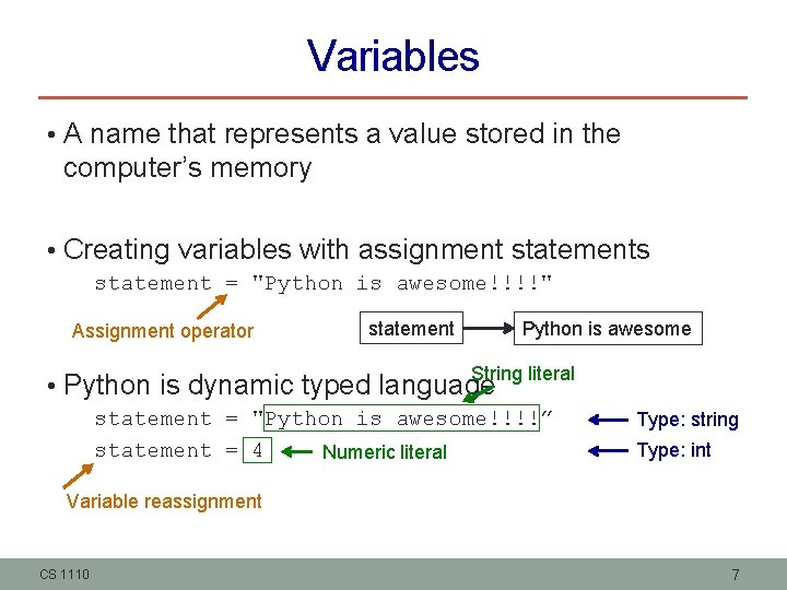 Variables • A name that represents a value stored in the computer’s memory •
