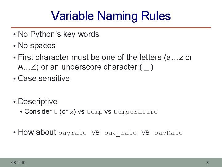 Variable Naming Rules • No Python’s key words • No spaces • First character