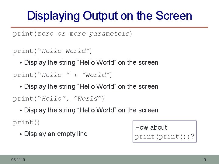 Displaying Output on the Screen print(zero or more parameters) print(“Hello World”) • Display the