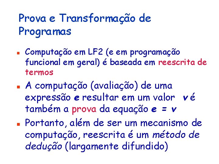 Prova e Transformação de Programas n n n Computação em LF 2 (e em