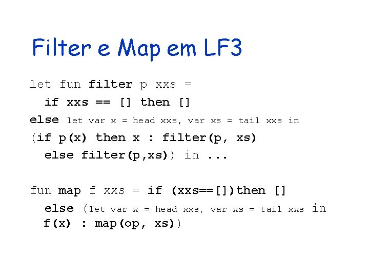 Filter e Map em LF 3 let fun filter p xxs = if xxs