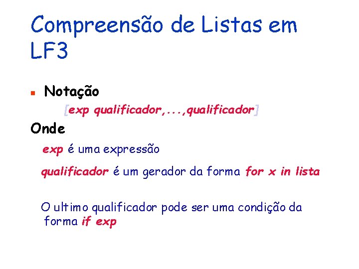 Compreensão de Listas em LF 3 n Notação [exp qualificador, . . . ,