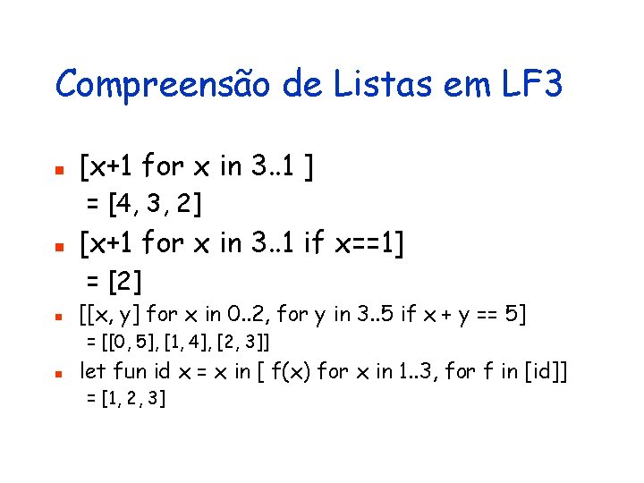 Compreensão de Listas em LF 3 n [x+1 for x in 3. . 1