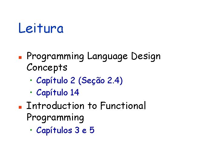 Leitura n Programming Language Design Concepts • Capítulo 2 (Seção 2. 4) • Capítulo